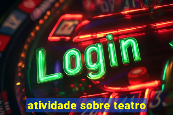 atividade sobre teatro